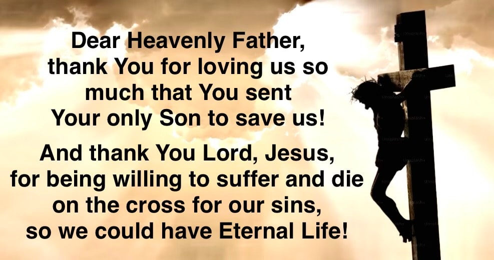 Dear Heavenly Father, thank You for loving us so much that You sent Your only Son to save us!