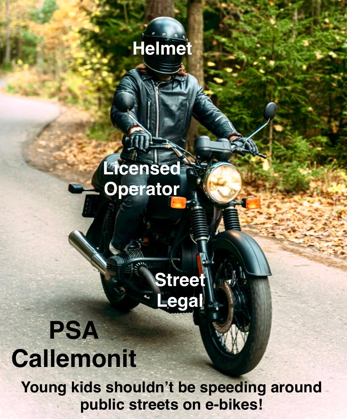 PSA Callemonit — Young kids shouldn't be speeding around public streets on e-bikes! Helmet, Licensed Operator, Street Legal
