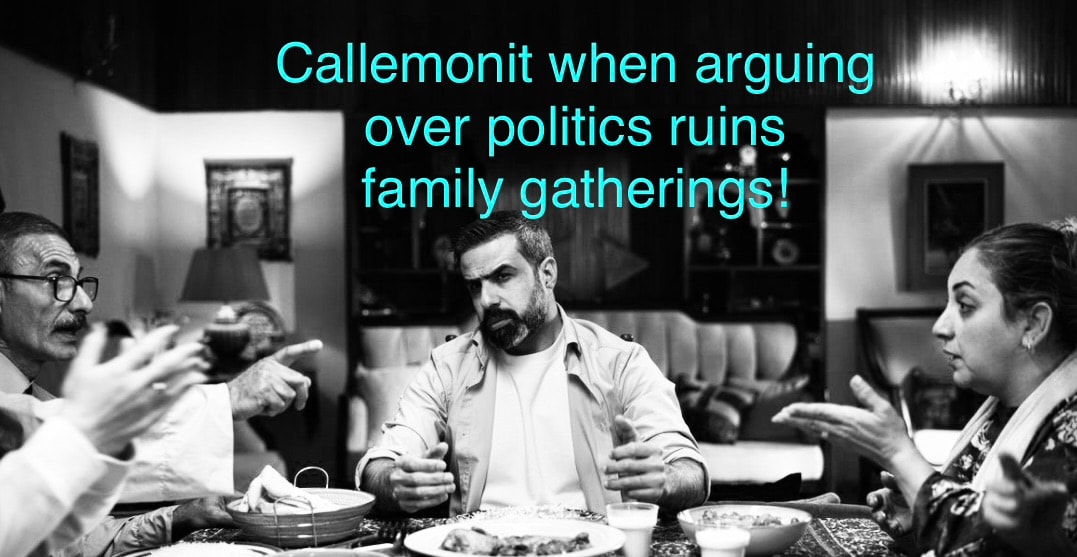 Callemonit when arguing over politics ruins family gatherings!