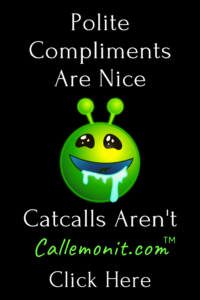 Polite Compliments Are Nice, Catcalls Aren't — Callemonit